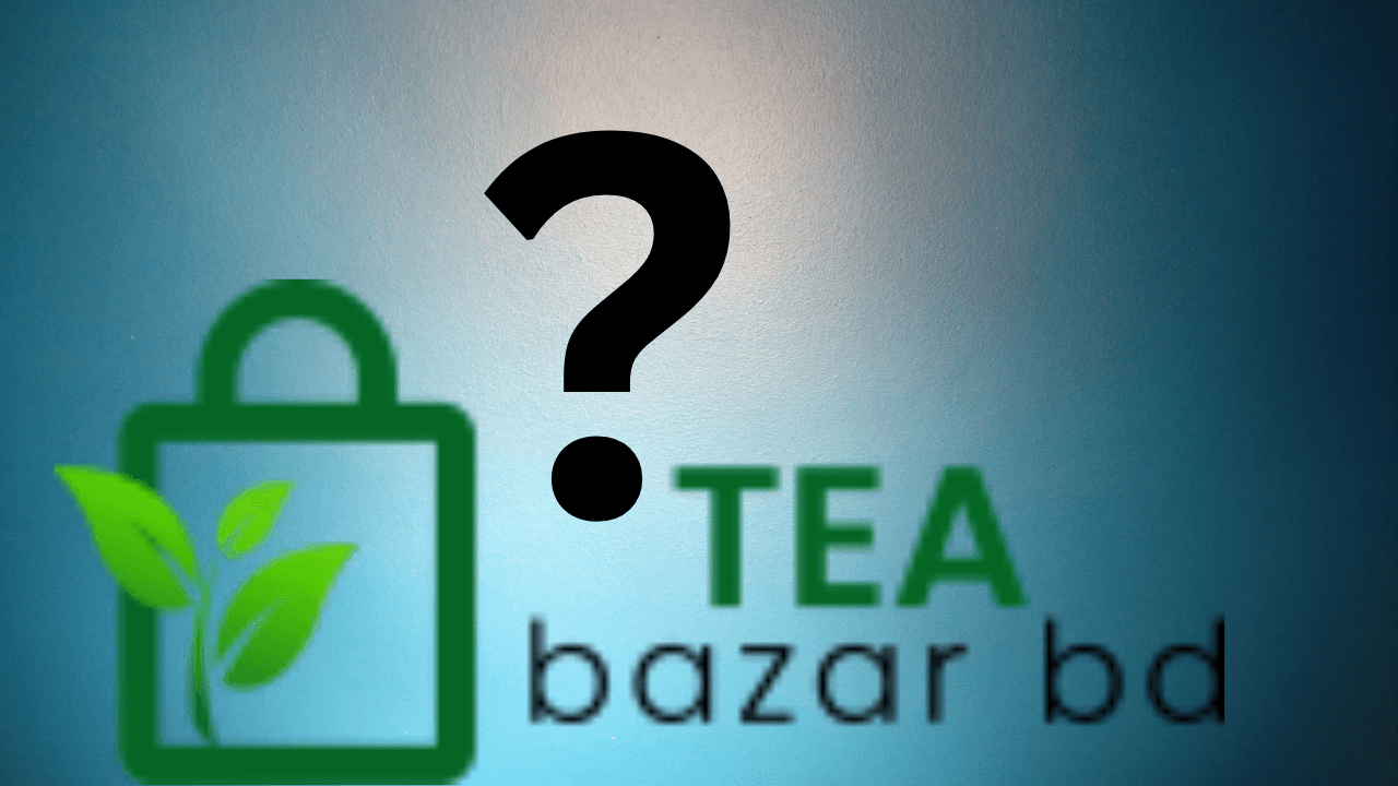 কেন Tea Bazar BD?